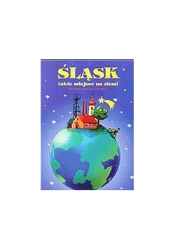 Śląsk takie miejsce na ziemi