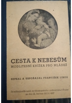 Cesta K Nebesum. Modlitebni knizka pro mladez, 1910 r.