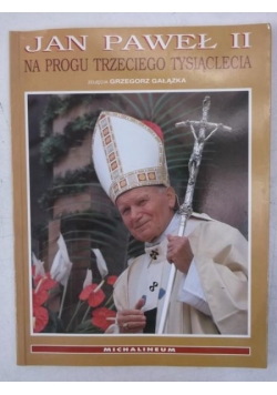 Jan Paweł II. Na progu trzeciego tysiąclecia