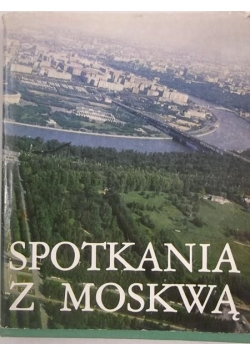 Spotkania z Moskwą