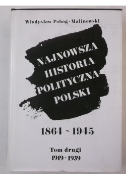 Najnowsza historia polityczna Polski 1864-1945, tom II