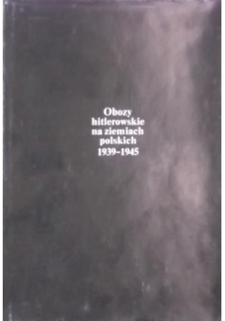 Obozy hitlerowskie na ziemiach polskich 1939  1945
