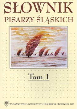 Słownik pisarzy śląskich Tom 1