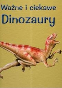 Ważne i ciekawe Dinozaury