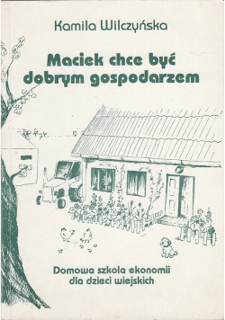Maciek chce być dobrym gospodarzem