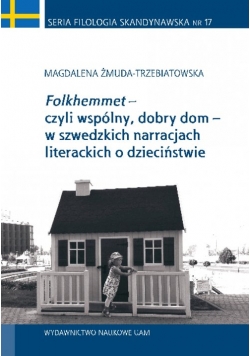 Folkhemmet czyli wspólny, dobry dom w szwedzkich narracjach literackich o dzieciństwie