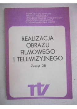 Realizacja obrazu filmowego i telewizyjnego, zeszyt 28