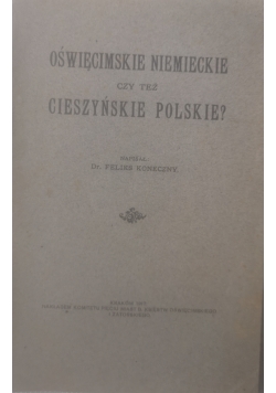 Oświęcimskie niemieckie czy też cieszyńskie polskie? 1917 r.