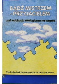 Bądź mistrzem przyjacielem czyli edukacja ekologiczna na wesoło