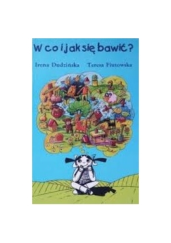 W co i jak się bawić?