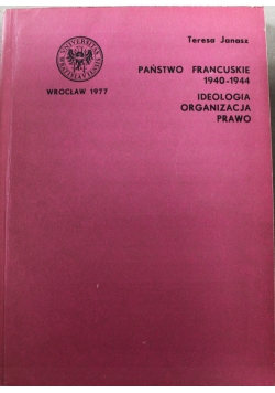 Państwo francuskie 1940 1944 Ideologia organizacja prawo