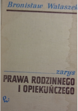 Zarys prawa rodzinnego i opikuńczego