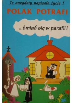 Polak potrafi śmiać się w parafii, czyli kolejne 111 anegdot z życia parafialnego