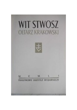 Dobrowolski Tadeusz - Wit Stwosz. Ołtarz Krakowski.
