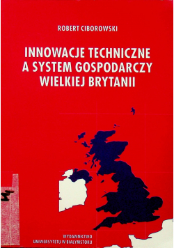 Innowacje techniczne a system gospodarczy Wielkiej Brytanii