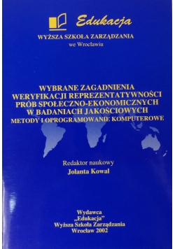 Wybrane zagadnienia weryfikacji reprezentatywności prób społeczno - ekonomicznych w badaniach jakościowych. Metody i oprogramowanie komputerowe
