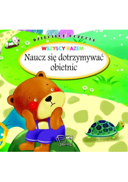 Dziecięce uczucia Naucz się dotrzymywać obietnic