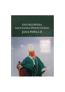 Encyklopedia nauczania społecznego Jana Pawła II