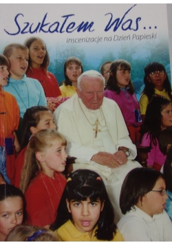 Szukałem Was... inscenizacje na dzień Papieski
