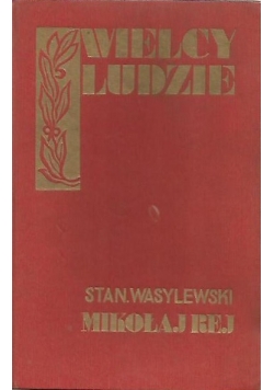 Wielcy ludzie: Mikołaj Rej, Tom II, 1934 r.