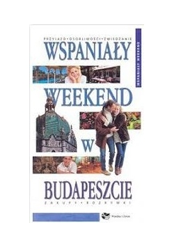 Wspaniały weekend w Budapeszcie