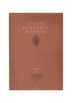 Studia do dziejów Wawelu, tom I