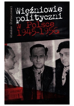 Więźniowie polityczni w Polsce  1945-1956