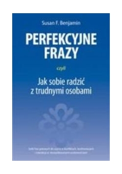 Perfekcyjne frazy czyli jak radzić sobie z trudnymi osobami