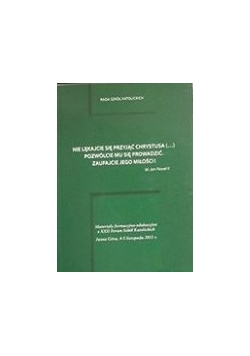 Nie lękajcie się przyjąć Chrystusa(...) Pozwólcie mu się prowadzić. Zaufajcie jego miłości!