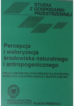 Percepcja i waloryzacja środowiska naturalnego i antropogenicznego
