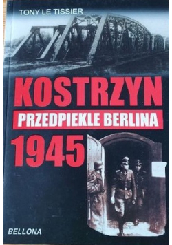 Kostrzyn Przedpiekle Berlina 1945