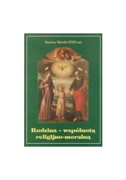 Rodzina - wspólnotą religijno-moralną