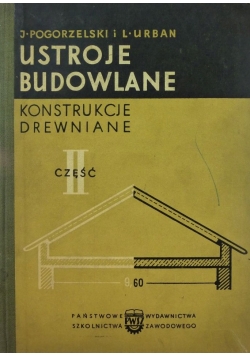 USTROJE BUDOWLANE, część II. Konstrukcje drewniane
