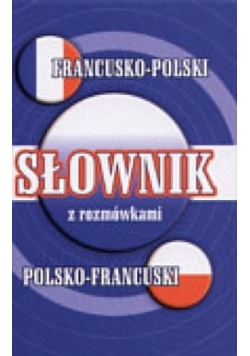 Słownik z rozmówkami, francusko-polski, polsko-francuski
