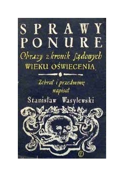 Wasylewski SPRAWY PONURE Obrazy z kronik sąd.