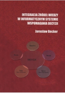 Integracja źródeł wiedzy w informatycznym systemie wspomagania decyzji