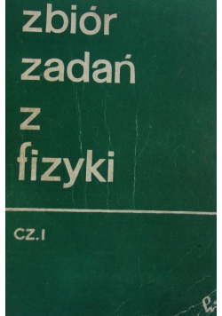 Zbiór zadań z fizyki cz.I