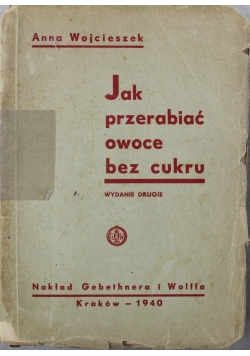 Jak przerabiać owoce bez cukru 1940 r.