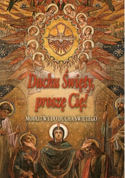 Duchu Święty, proszę Cię!