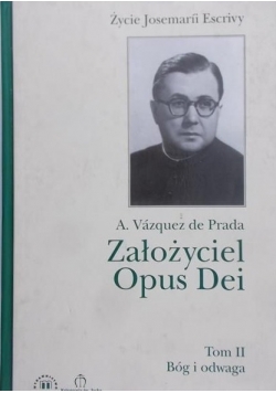 Założyciel Opus Dei. Życie Josemarii Escrivy