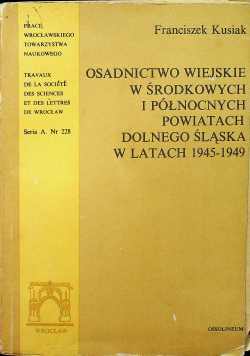 Osadnictwo wiejskie w środkowych i północnych powiatach dolnego śląska w latach 1945 1949
