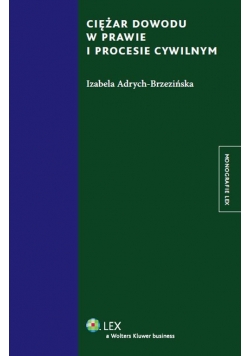 Adrych-Brzezińska Izabela - Ciężar dowodu w prawie i procesie cywilnym