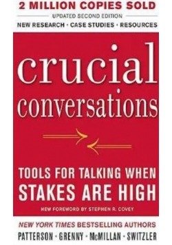 Crucial Conversations - Tools for Talking When Stakes Are High