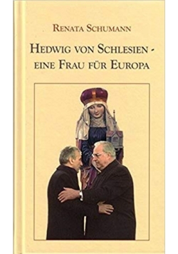 Hedwig von Schlesien eine Frau fur Europa