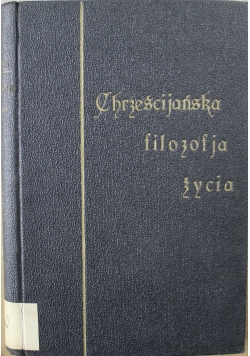 Chrześcijańska filozofia życia Tom II 1924 r