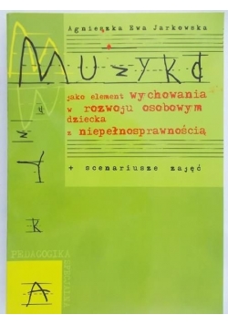 Muzyka jako element wychowania w rozwoju osobowym dziecka z niepełnosprawnością