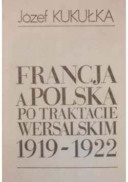 Francja a Polska po traktacie wersalskim 1919  do 1922