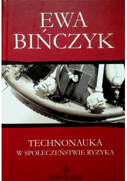 Technonauka w społeczeństwie ryzyka. Filozofia wobec niepożądanych następstw praktycznego sukcesu