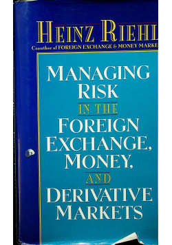 Managing Risk in the Foreign Exchange Money and Derivative Markets