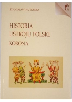 Historia ustroju Polski. Korona
